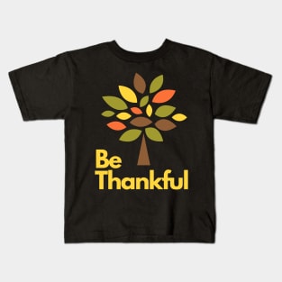 Be Thankful Kids T-Shirt